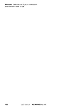 Chapter 9 Technical specifications (preliminary)
Characteristics of the OTDR
108 User Manual 7SMART102 Rev000
 