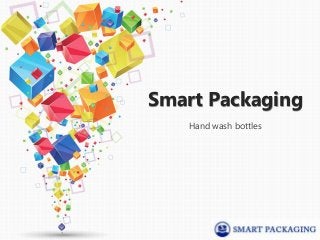 Smart Packaging
Hand wash bottles
 