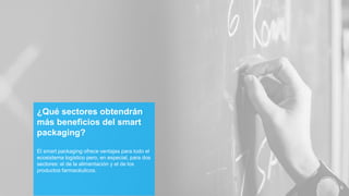 SMART PACKAGING: EL FUTURO DEL EMBALAJE QUE YA ES PRESENTE | PDF