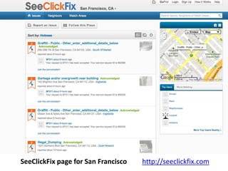 SeeClickFix page for San Francisco http://seeclickfix.com 
 