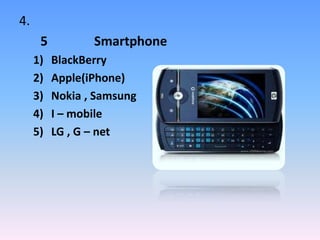 4.	คณะอักษรศาสตร์ 5 อันดับ Smartphone ยอดนิยม ได้แก่BlackBerryApple(iPhone)Nokia , SamsungI – mobileLG , G – net