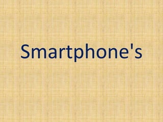 Smartphone's
 