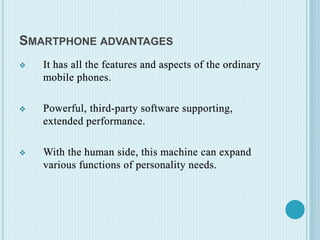 SMARTPHONE ADVANTAGES
 