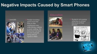 Negative Impacts Caused by Smart Phones 
 