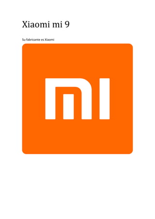 Xiaomi mi 9
Su fabricante es Xiaomi
 