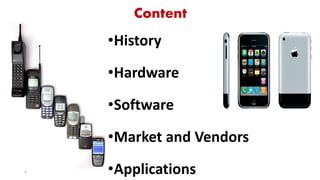 3
•History
•Hardware
•Software
•Market and Vendors
•Applications
Content
 