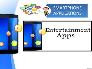 SMARTPHONE
APPLICATIONS
 
