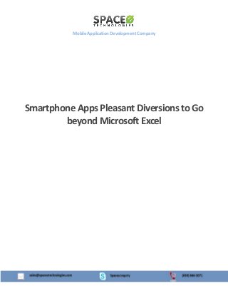Mobile Application Development Company

Smartphone Apps Pleasant Diversions to Go
beyond Microsoft Excel

 