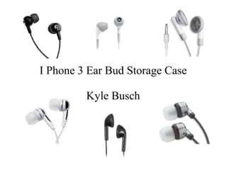 I Phone 3 Ear Bud Storage Case

         Kyle Busch
 