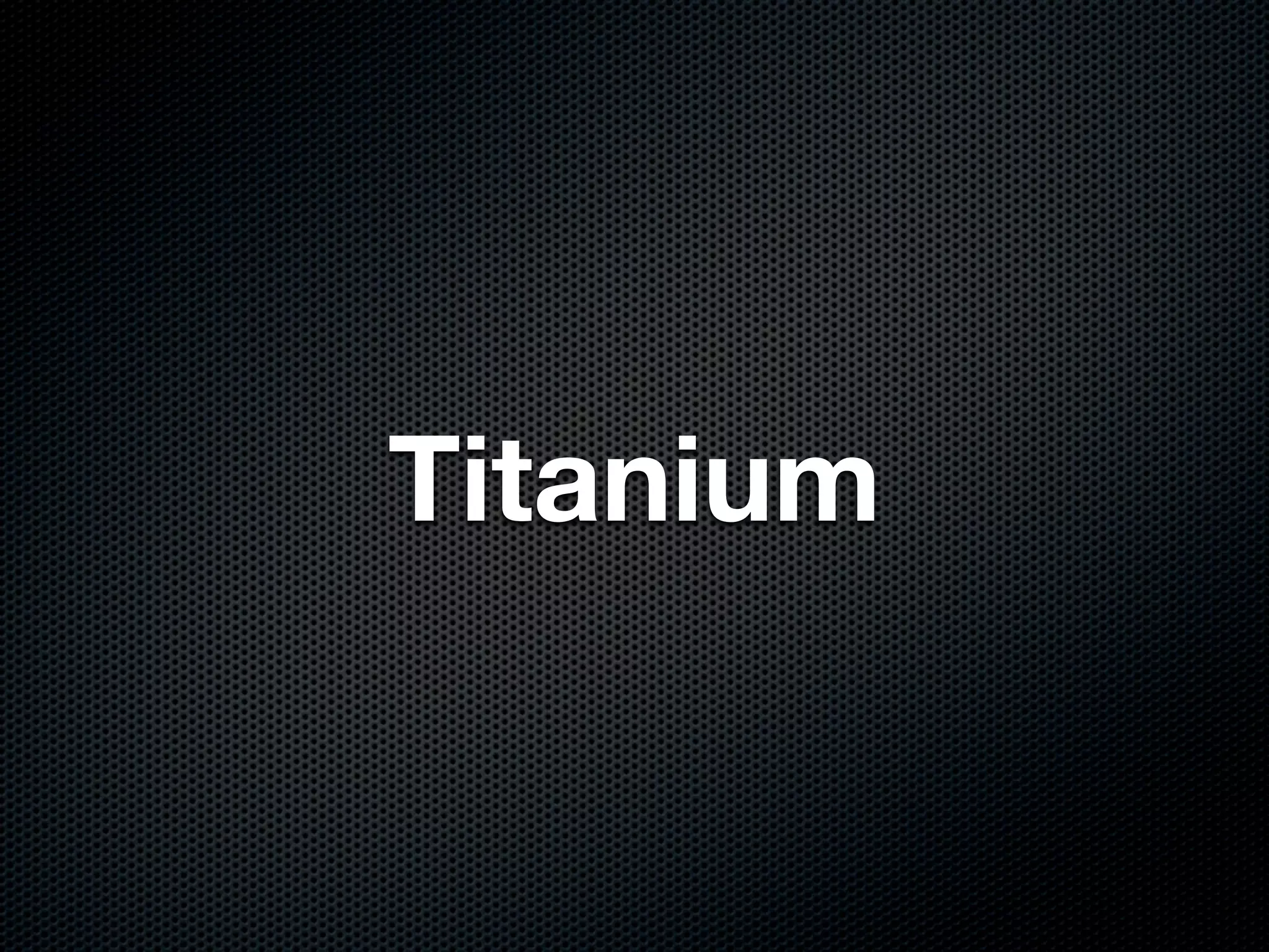 Titanium
 