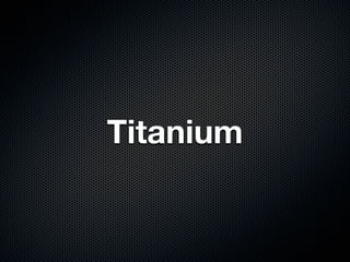 Titanium
 