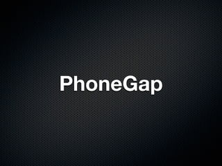 PhoneGap
 