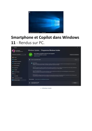 Smartphone et Copilot dans Windows
11 - Rendus sur PC.
1 - Windows Insider
 
