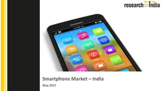 Smartphone Market – India
May 2017
Insert Cover Image using Slide Master View
Do not change the aspect ratio or distort the image.
 
