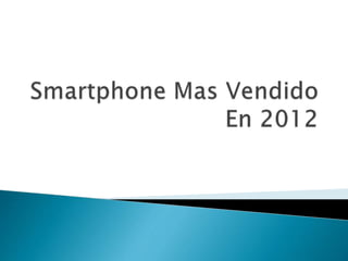Smartphone mas vendido en 2012