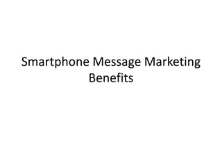 Smartphone Message Marketing Benefits 