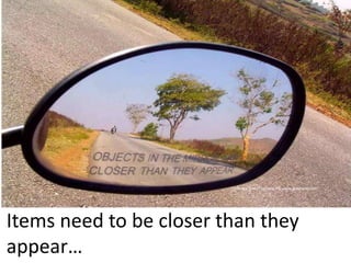 Cc image from Pratheep PS, www.pratheep.com

Items need to be closer than they
appear…

 