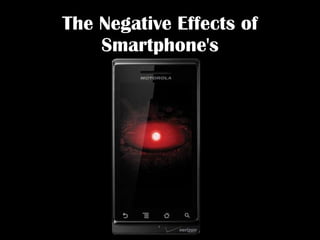 The Negative Effects of Smartphone's 