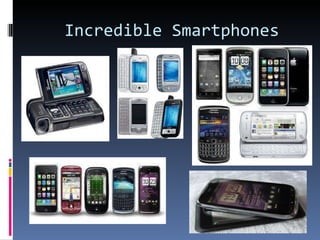 Incredible Smartphones 