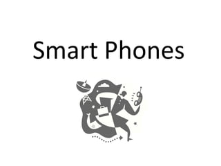 Smart Phones
 