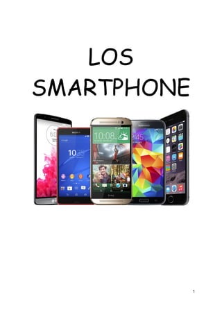 
 
LOS 
SMARTPHONE 
 
 
 
 
 
 
 
 
 
1
 