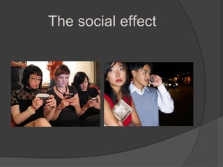 The social effect
 