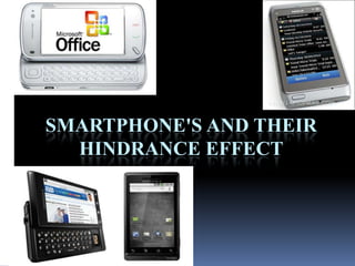 Smartphone's and their Hindrance effect 