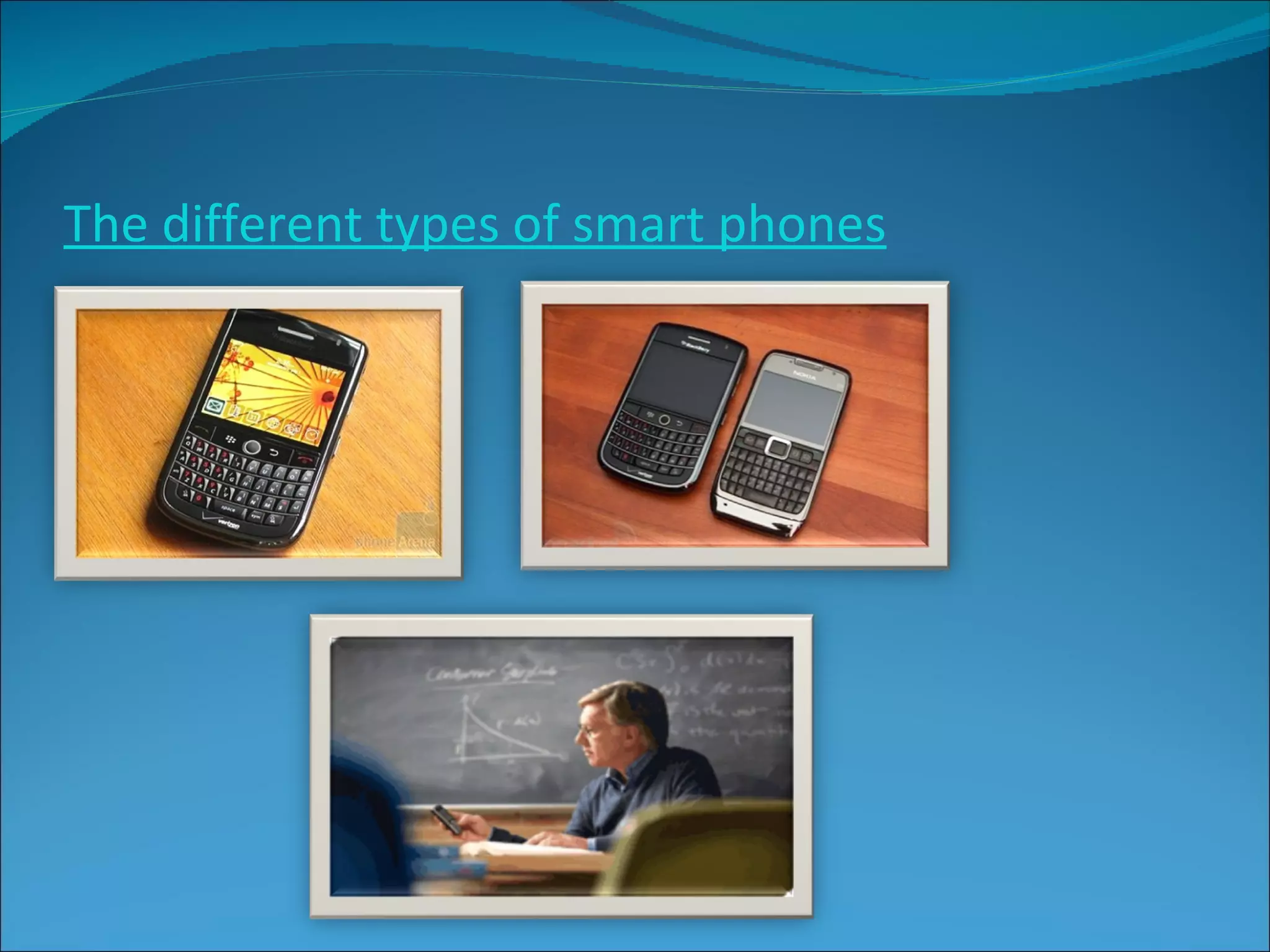 The different types of smart phones 
