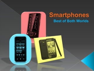 Smartphones Best of Both Worlds 