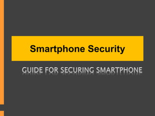 Smartphone Security
 