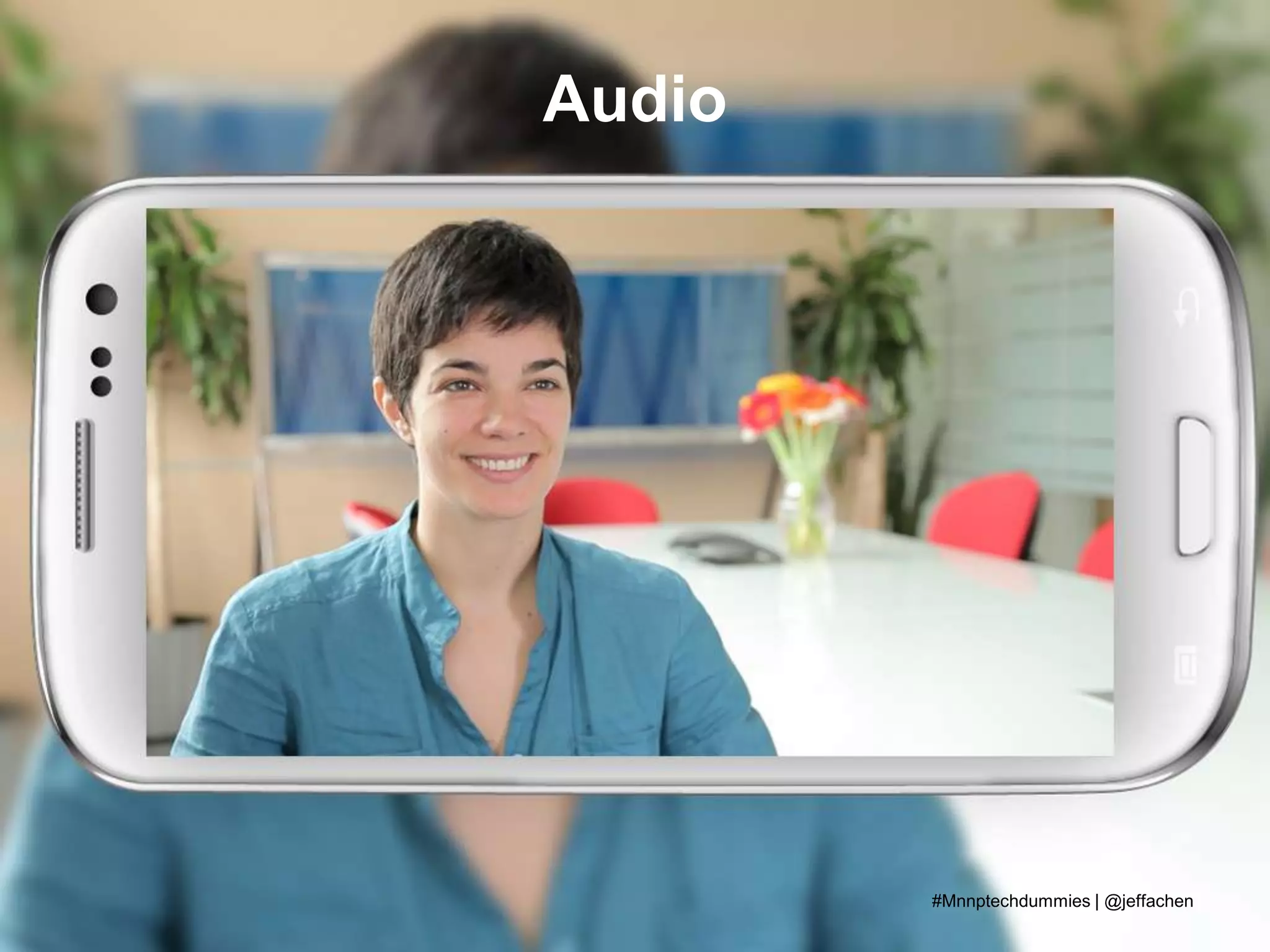 Audio
#Mnnptechdummies | @jeffachen
 