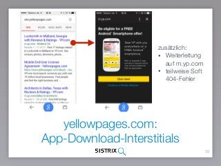 yellowpages.com: 
App-Download-Interstitials
39
zusätzlich:
• Weiterleitung
auf m.yp.com
• teilweise Soft
404-Fehler
 