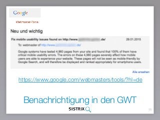Benachrichtigung in den GWT
15
https://www.google.com/webmasters/tools/?hl=de
 