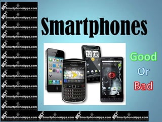Smartphones
 