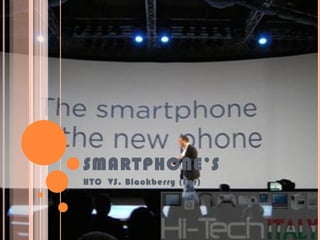 SMARTPHONE’S HTC  VS. Blackberry (For) 