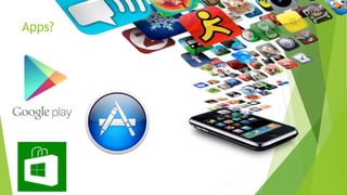 Apps? 
 
