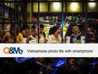 Vietnamese photo life with smartphone
 