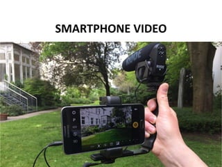 SMARTPHONE VIDEO
 