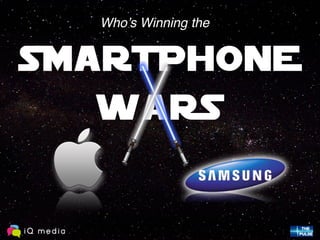 SMARTPHONE
WARS
Who’s Winning the
 