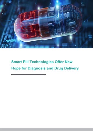 Pill Tech Smart Pill Technologies Offer New Hope for Diagnosis and Drug Delivery ...