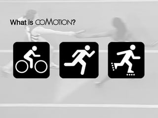 What is COMOTION?
 
