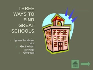 1.   Ignore the sticker
                   price
      2.    Get the best
               package
         3.   Go global
 