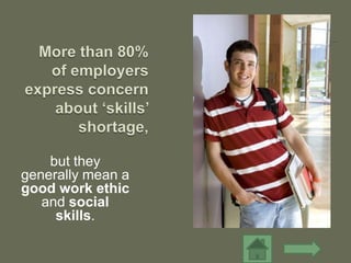 but they
generally mean a
good work ethic
   and social
     skills.
 