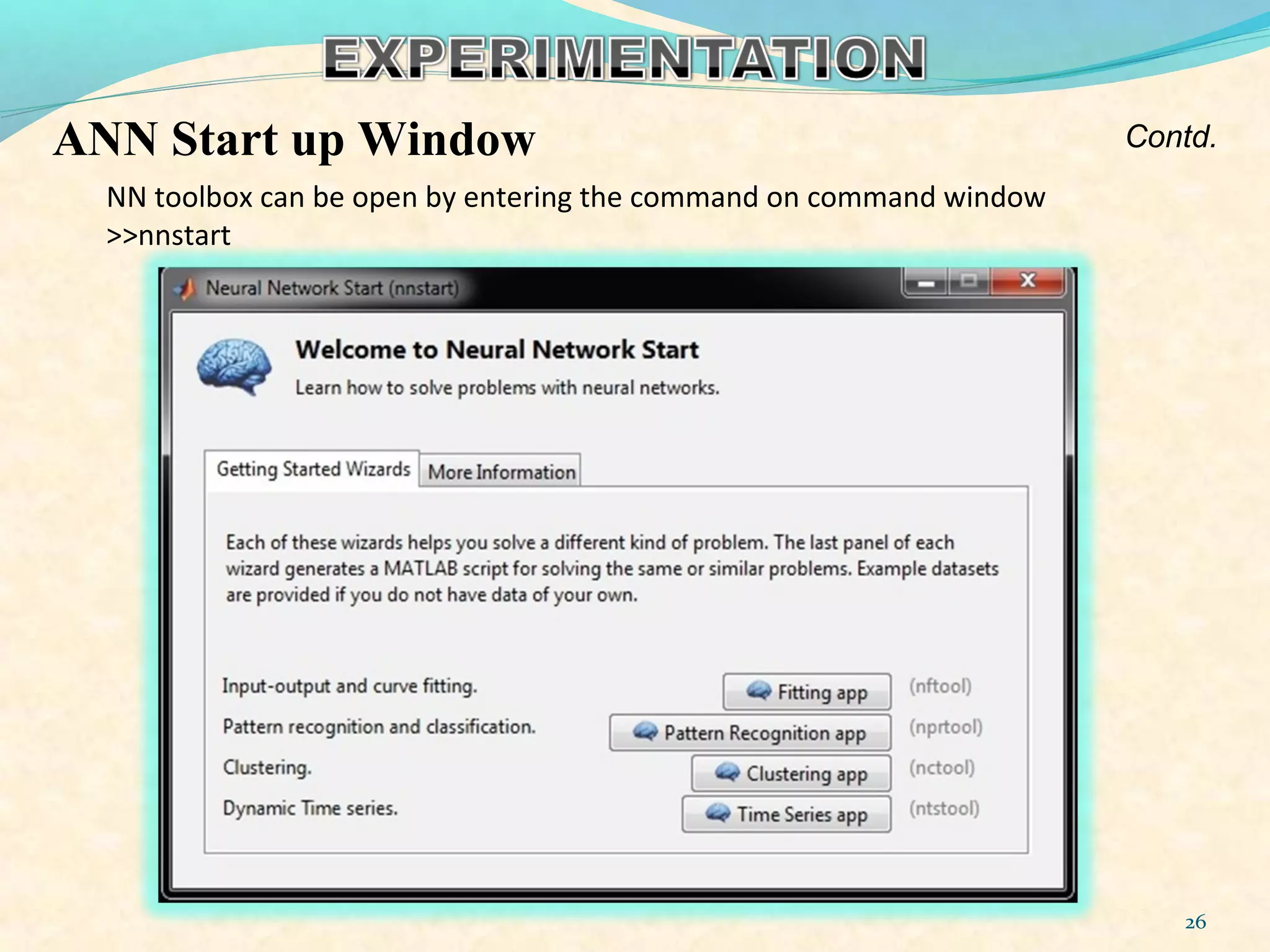 ANN Start up Window
26
NN toolbox can be open by entering the command on command window
>>nnstart
Contd.
 