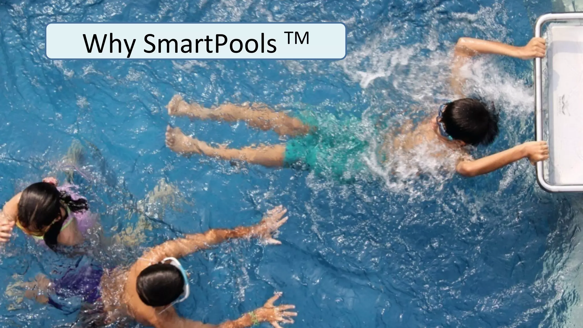 Why	
  SmartPools	
  TM	
  
 