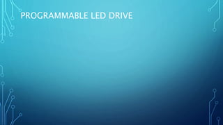 PROGRAMMABLE LED DRIVE
 