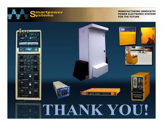 SMART POWER SYSTEMS. 1107 Middle River Road #6, Baltimore MD 21220. Website: www.smartpowerusa.com Email:. pbhagwat@smartpowerusa.com
             SMART POWER SOURCES INDIA (PVT) LTD. Pivla banglow, Bandra Sion link road, Dharavi, Mumbai 17, 022-65249212
 