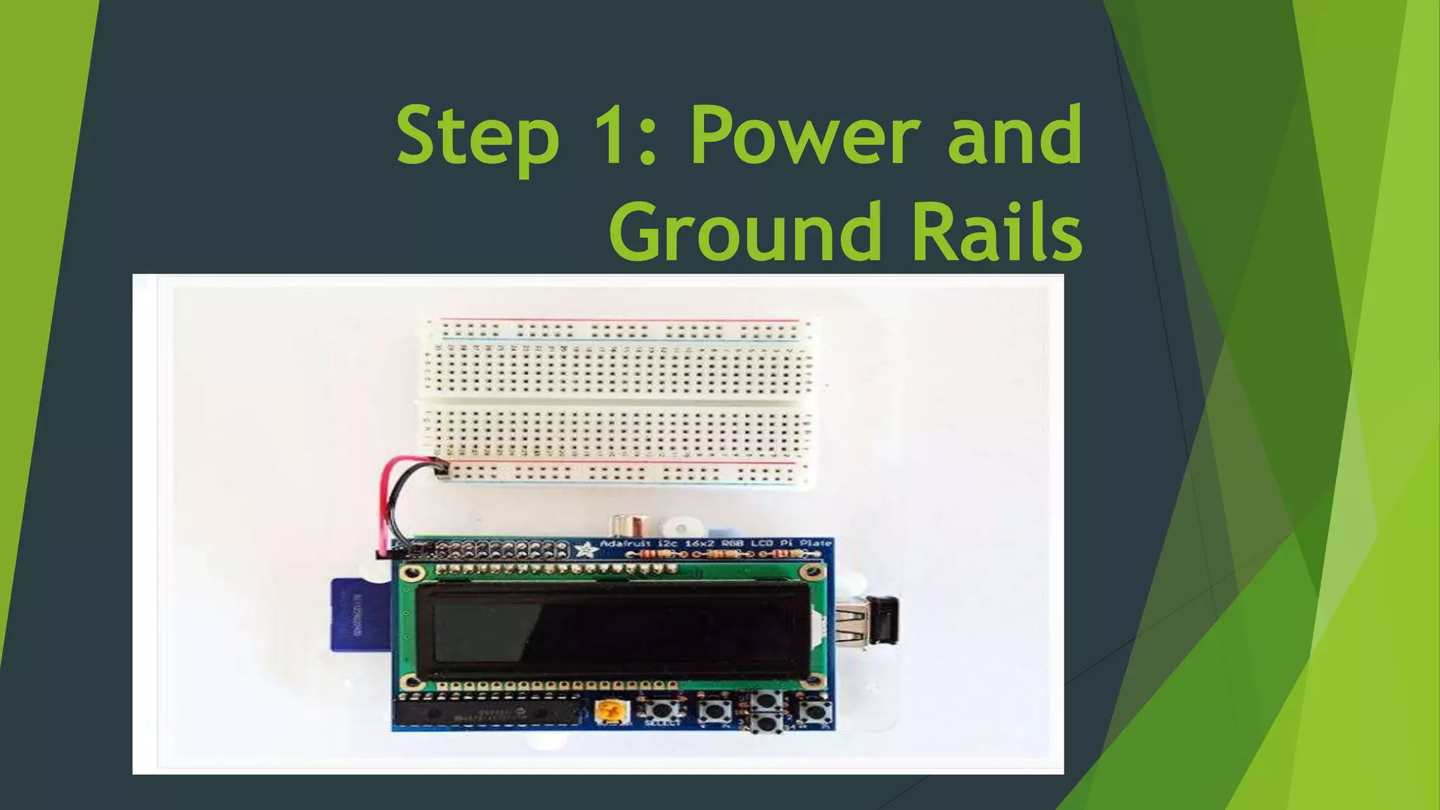 Step 1: Power and
Ground Rails
 