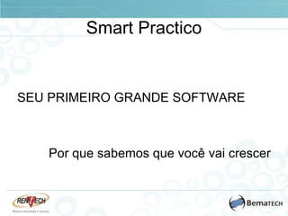 Smart Practico SEU PRIMEIRO GRANDE SOFTWARE Por que sabemos que você vai crescer 