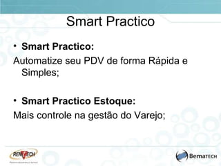 Smart Practico Smart Practico: Automatize seu PDV de forma Rápida e Simples; Smart Practico Estoque: Mais controle na gestão do Varejo; 